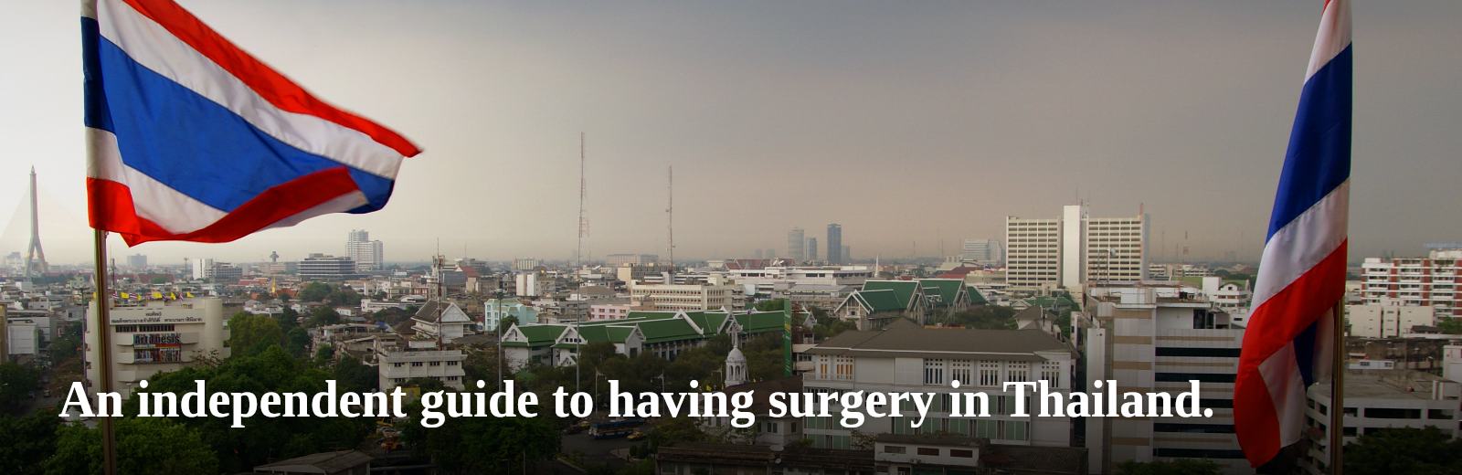 An independent guide to having surgery in Thailand.