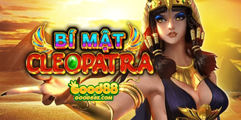 Good88 Bí Mật Cleopatra - Khám Phá Thế Giới Cổ Đại Hấp Dẫn