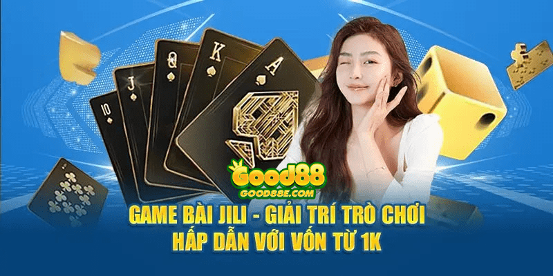 Good88 Jili Game Bài – Nền Tảng Cá Cược Hàng Đầu Năm 2024